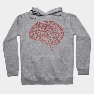 be-kind-to-your-mind Hoodie